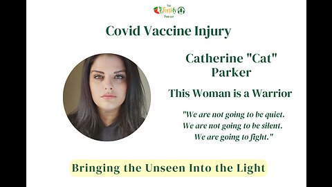 Cat Parker - "Covid Vaccine Injury: Bringing the Unseen Into the Light"