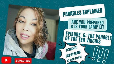 Parables Explained | Episode 6: The Ten Virgins Parable - Are You Prepared & is Your Lamp Lit?