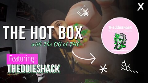 THEDDIESHACK UNBOX [EDIBLES, FLOWER, HASH]| THE HOT BOX 🔥 📦
