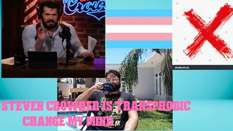 Steven Crowder is Transphobic Change My Mind SWSCast2023 Bite Size Episode