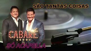 São Tantas Coisas - Leonardo e Eduardo Costa Cabaré ACapella