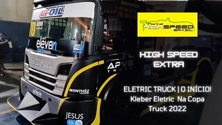 ELETRIC TRUCK | O INÍCIO! Kleber Eletric Na Copa Truck 2022 | High Speed Extra
