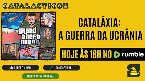 #7 Cataláxia: A Guerra Da Ucrânia