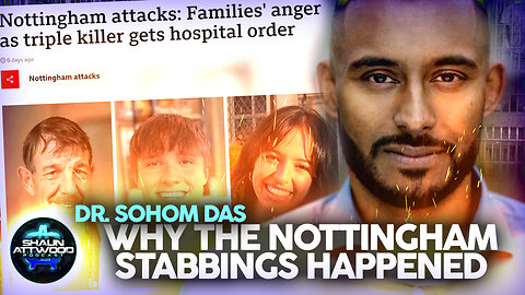 Why the Nottingham Stabbings HAPPENED – Dr. Sohom Das