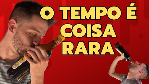 O TEMPO É COISA RARA