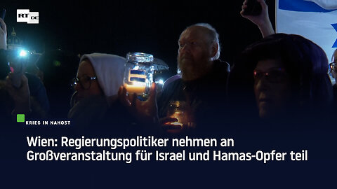 Wien: Regierungspolitiker nehmen an Großveranstaltung für Israel und Hamas-Opfer teil