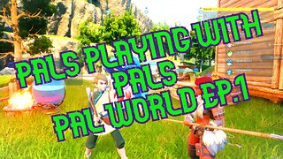 Pals Playing With Pals (PALWORLD EP.1)