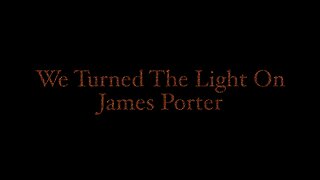 We Turned The Light On - James Porter