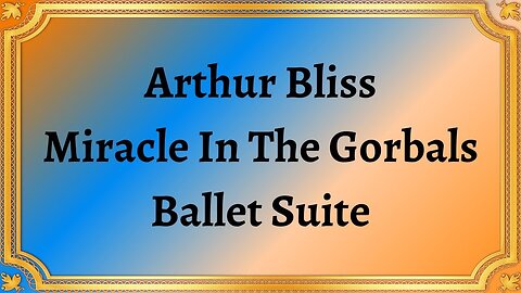 Arthur Bliss Miracle In The Gorbals Ballet Suite