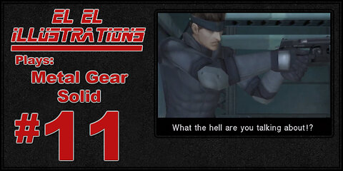 El El Plays Metal Gear Solid: Twin Snakes Episode 11: Another Day of Game Overs