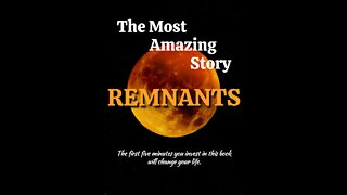 The Most Amazing Story - Remnants