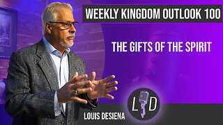 Weekly Kingdom Outlook Episode 100-Spiritual Gifts