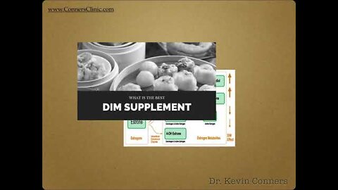 Dr. Kevin Conners - DIM and 'bad estrogens'