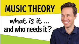 What is Music Theory? Who Needs It?