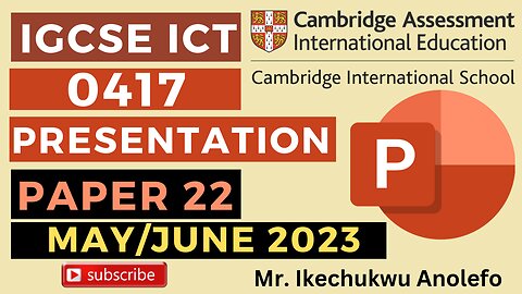 IGCSE ICT May/June Paper 22 2023 Presentation - PowerPoint