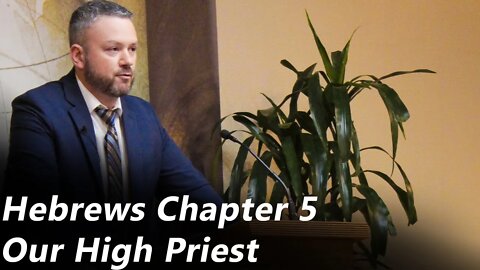 Hebrews - Chapter 5 | Our High Priest (Pastor Joe Jones) Sunday-AM