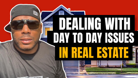 Dealing With Day To Day Issues In Real Estate | The Stuff That You Won't See On Instagram