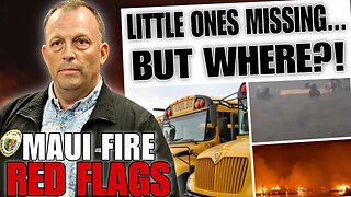 The Red Flags Missed In Maui Wildfires... CHILDREN?!