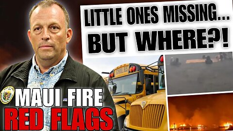 The Red Flags Missed In Maui Wildfires... CHILDREN?!
