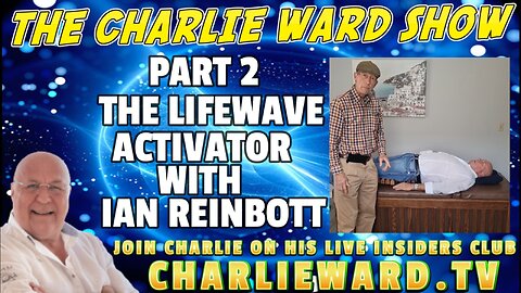 PART 2 - THE LIFEWAVE ACTIVATOR WITH IAN REINBOTT & CHARLIE WARD