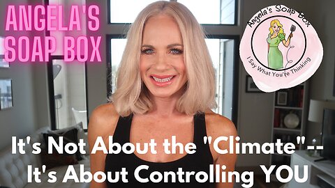 It's Not About the "Climate" -- It's About Controlling YOU