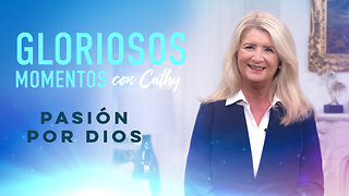 GLORIOSOS MOMENTOS CON CATHY: “Pasión por Dios”