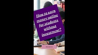 How to earn money online for students without investment?