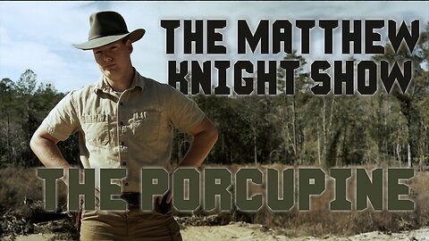 The Porcupine! | Matthew Knight Ep. 4