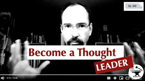 BECOME A THOUGHT LEADER [EPISODE 102]