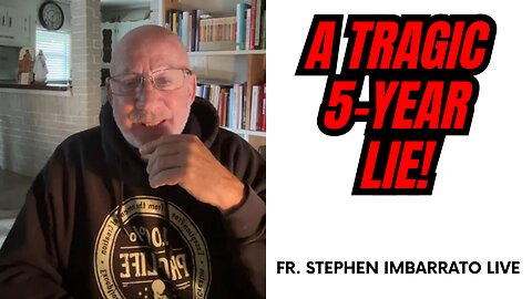 A Tragic 5-Year LIE! - Fr. Stephen Imbarrato Live - Wed, May 24, 2023