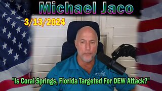 Michael Jaco Update Today Mar 13: "Is Coral Springs, Florida Targeted For DEW Attack?"