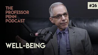 Well-Being with Professor Penn | EP #26