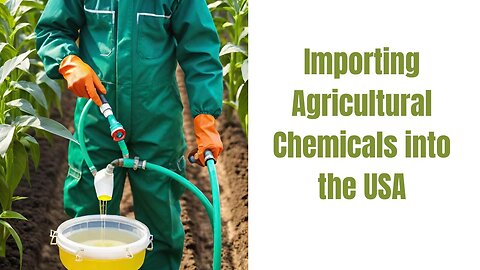 How to Import Agricultural Chemicals into the USA