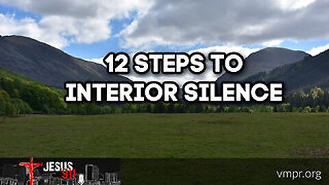 22 Feb 24, Jesus 911: 12 Steps to Interior Silence