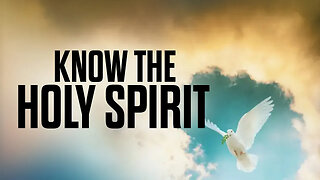 Want To Know The Holy Spirit More? Here Are The Best Ways