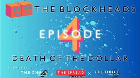 The Blockheads Episode 4 - The Death Of The Dollar