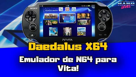 Daedalus X64 - Emulador de N64 para PS VITA agora em VPK próprio!