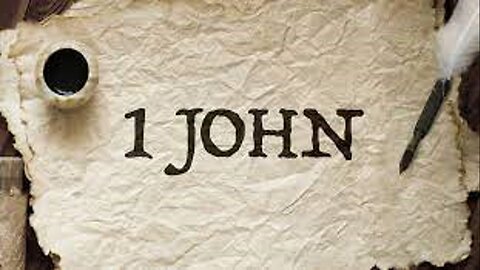 STUDY OF THE EPISTLES OF 1 JOHN - 1 JOHN 1
