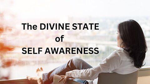 The DIVINE STATE of SELF AWARENESS ~JARED RAND 05-22-24 #2184