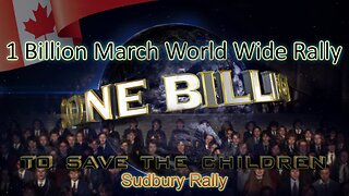 1 Billion March World Wide Rally - TO SAVE THE CHILDREN - Sudbury Canada 2023