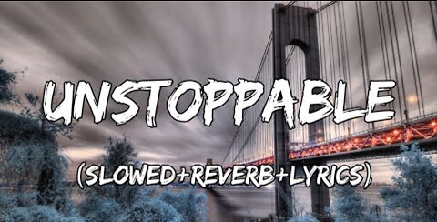 Unstoppable -Sia song Unstoppable (Slowed+Reverb+Lyrics)