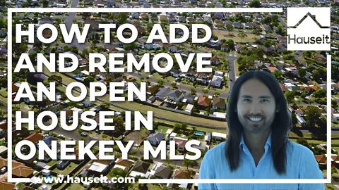 How to Add and Remove an Open House in OneKey MLS