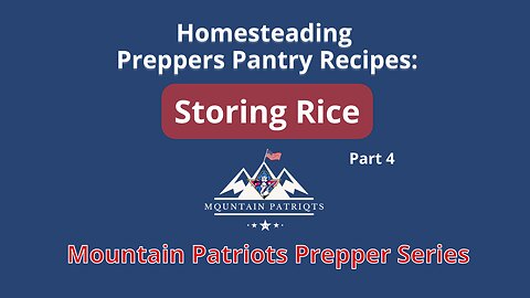 MT Patriots Preppers Pantry Series: How To Store Rice & More For A 20 Year Shelf Life - part 4