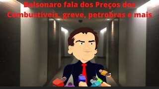 Entrevista de Bolsonaro fala de Petrobras, Preço Combustíveis greve e mais