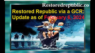 Restored Republic via a GCR Update as of February 6, 2024