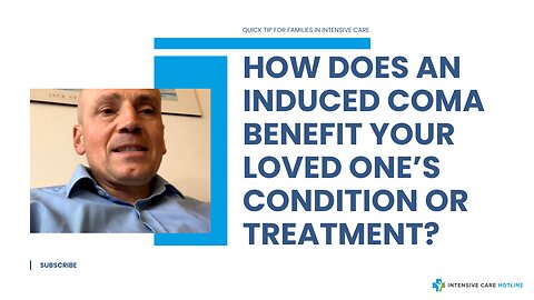 How Does an Induced Coma Benefit Your Loved One’s Condition or Treatment?