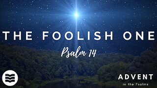 The foolish one - Psalm 14