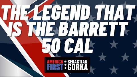 The Legend that is the Barrett 50 cal. Chris Barrett with Sebastian Gorka on AMERICA First