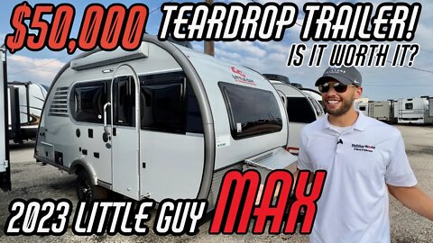 $50,000 Teardrop Trailer! Is it Worth it? 2023 Little Guy MAX