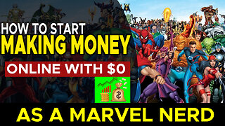 How To Start Making Money Online With $0 As A MARVEL NERD